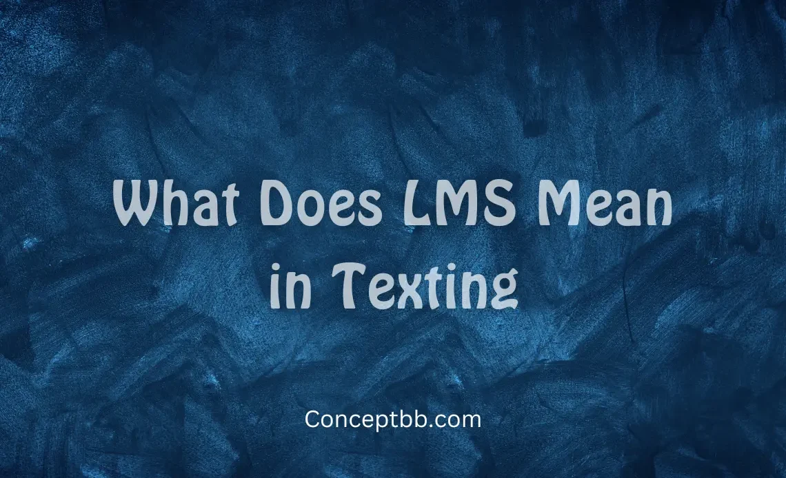 What Does LMS Mean in Texting